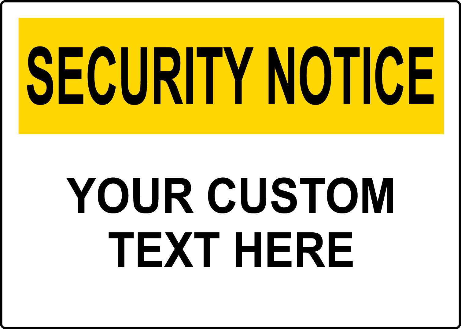 SECURITY NOTICE YOUR CUSTOM TEXT HERE | Adhesive Vinyl Sign Decal