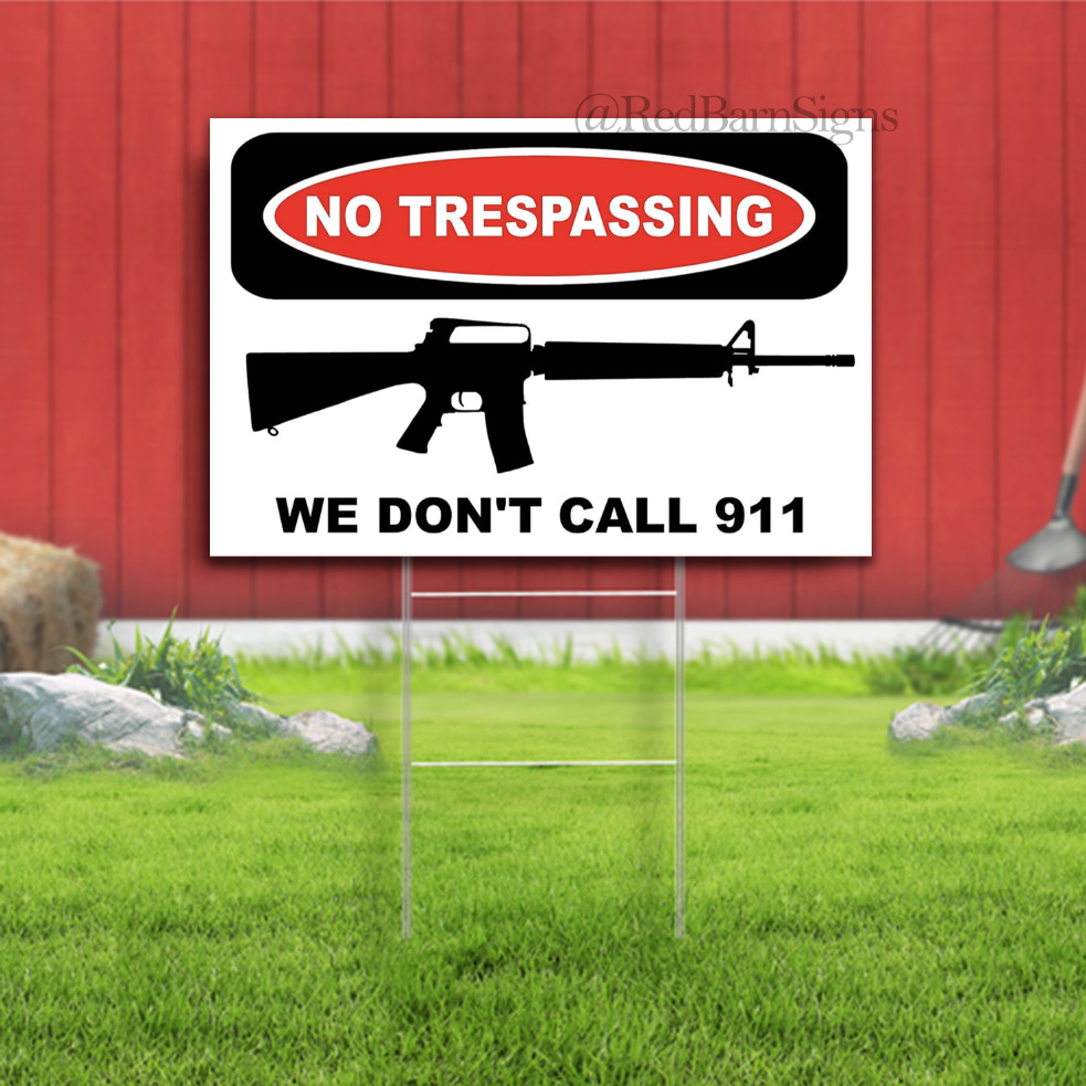 No Trespassing We Don’t Call 911 Lawn Yard Sign Single-Sided with metal H-Stakes