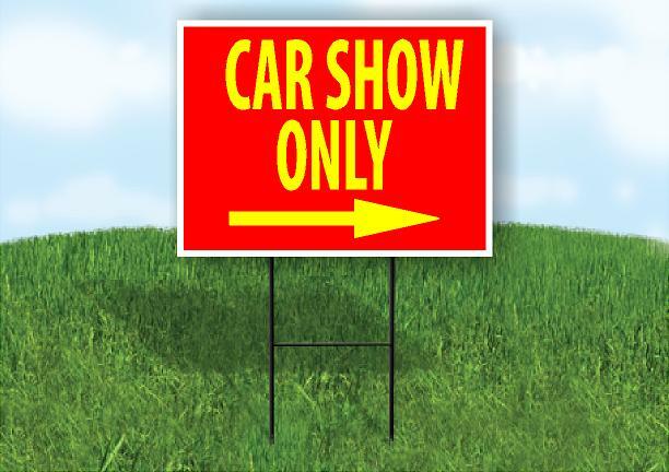 CAR SHOW ONLY RED YELLOW right arrow Yard Sign w Stand Single sided