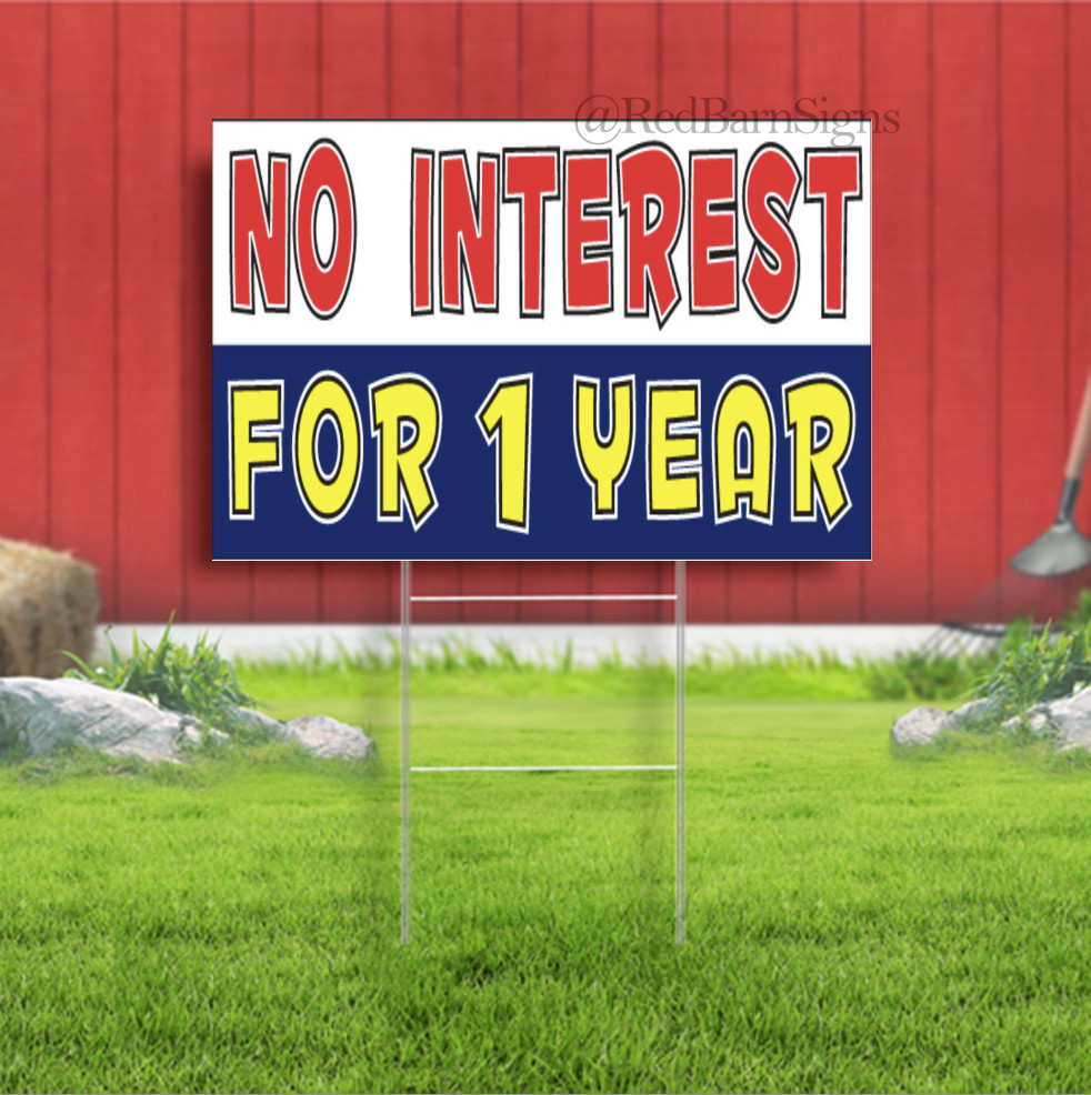 No Interest for 1 year Indoor Outdoor Yard Sign with metal stakes
