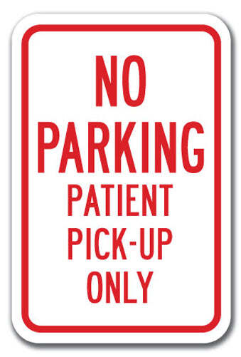 No Parking Patient Pick-Up Only Sign 12″ x 18″ Heavy Gauge Aluminum Signs