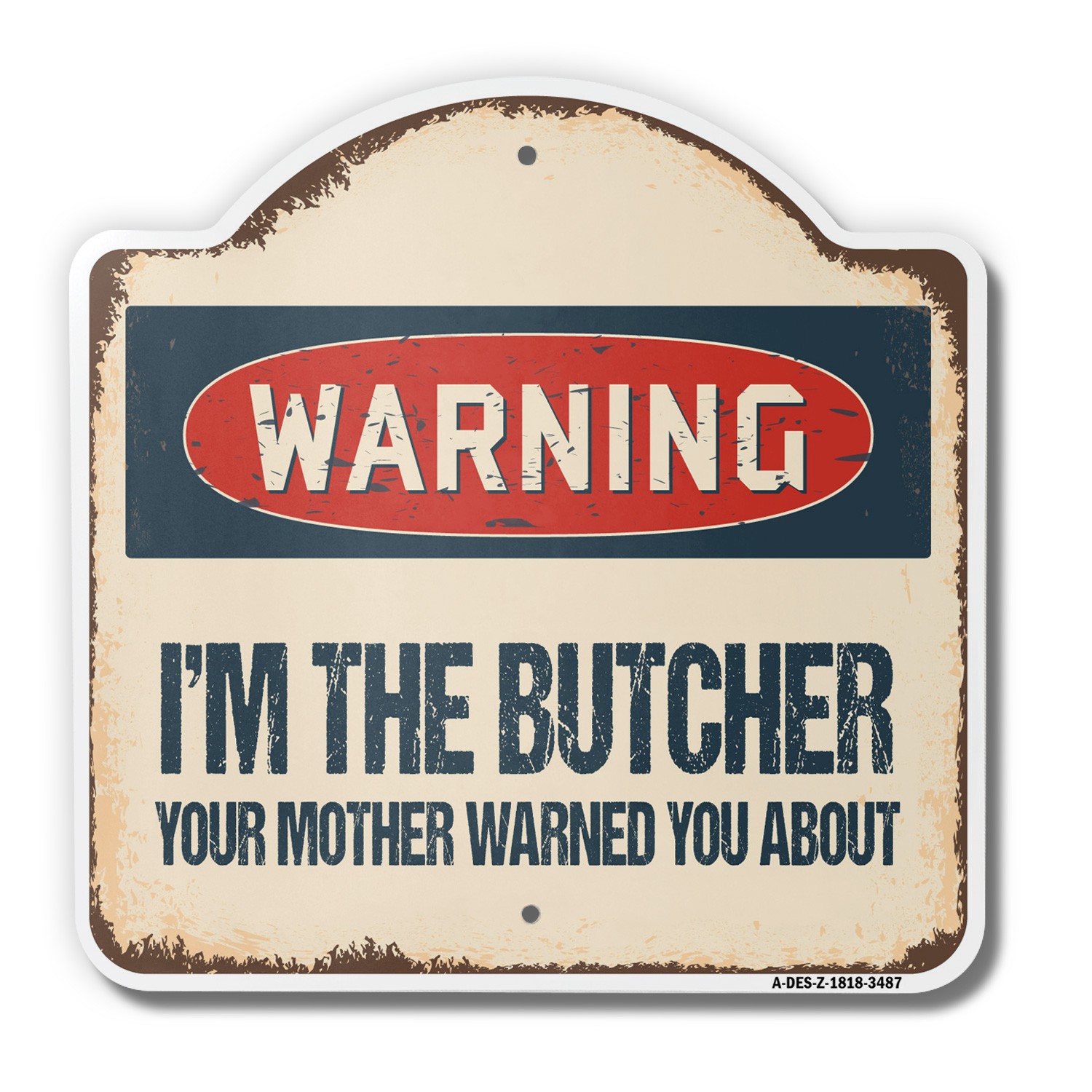 I’m The Butcher 18″ X 18″ Heavy-Gauge Aluminum Architectural Sign