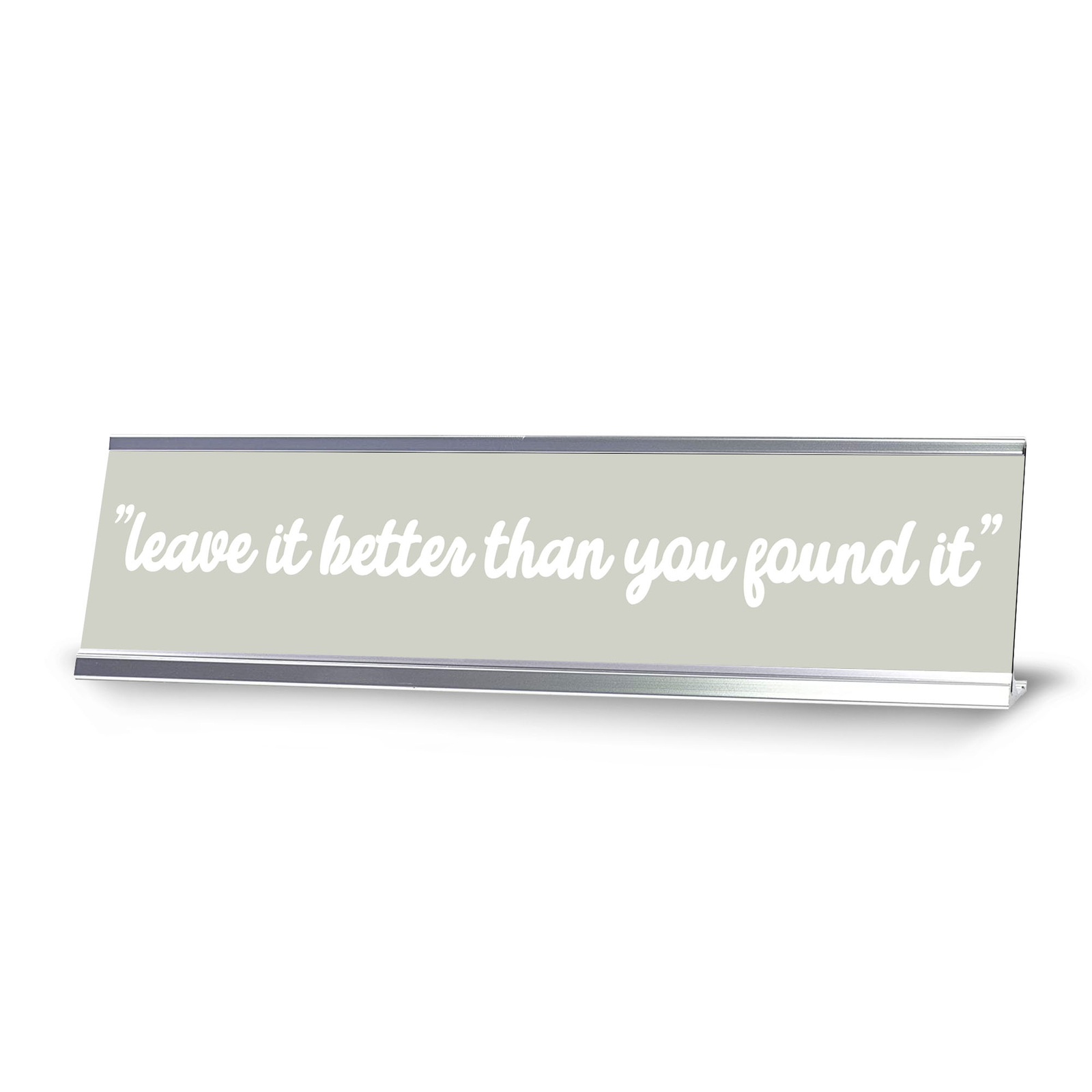 Signs ByLITA “Leave it Better than you found it” Silver Frame, Desk Sign (2×8″)