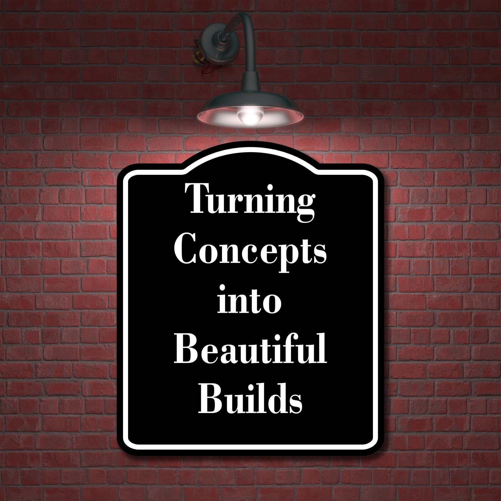 Turning Concepts into Beautiful Builds BLACK Aluminum Composite Sign