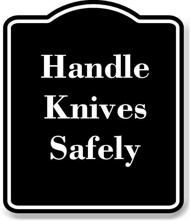 Handle Knives Safely BLACK Aluminum Composite Sign