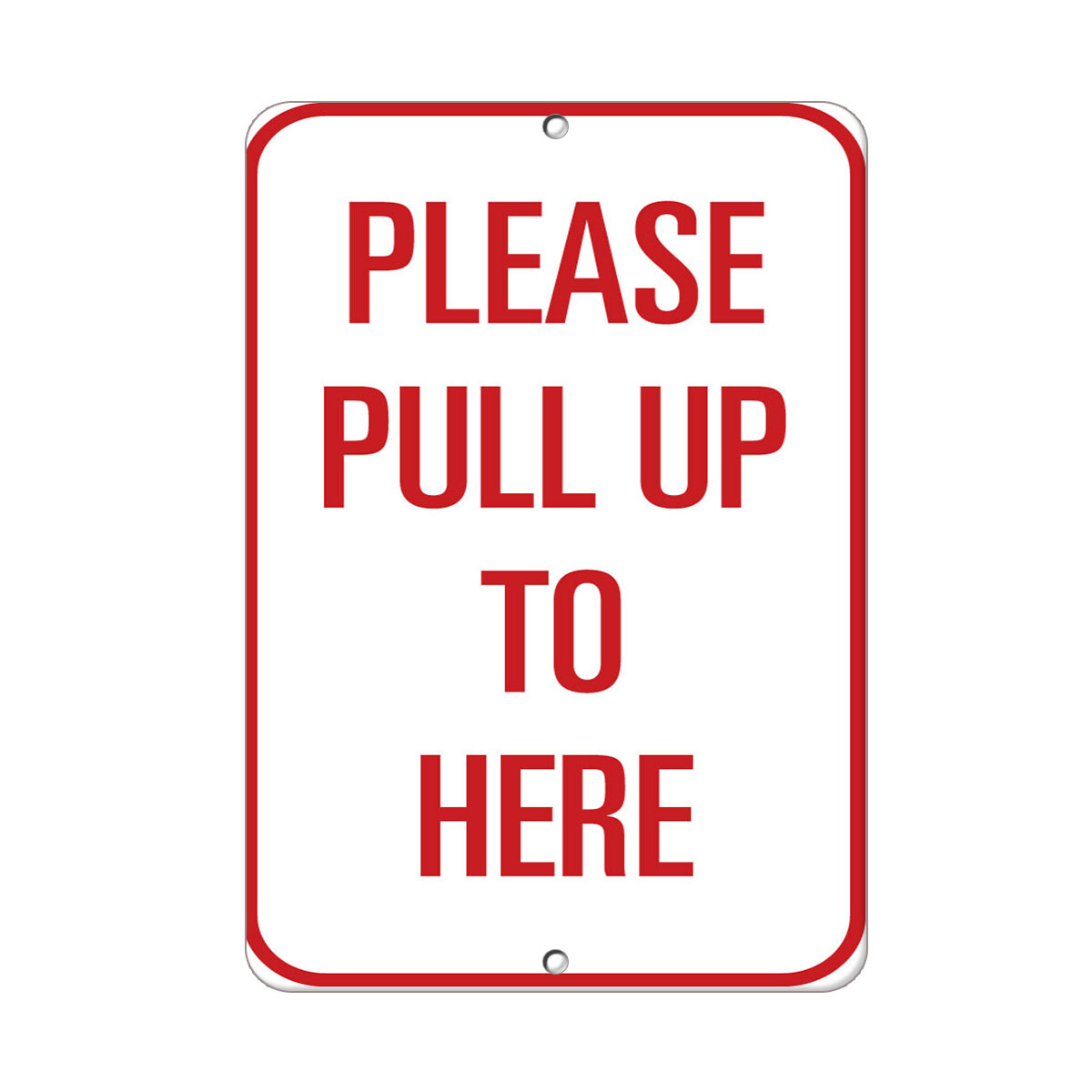 Vertical Metal Sign Multiple Sizes Please Pull up to Here Traffic Be Careful