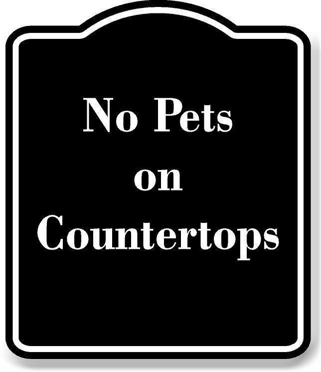 No Pets on Countertops BLACK Aluminum Composite Sign