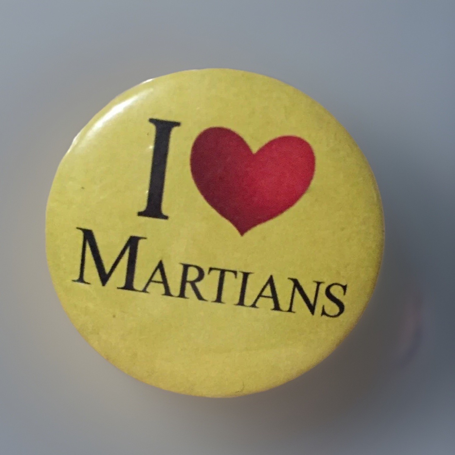 I LOVE Martians 3″ PIN Alien Fans BUTTON BADGE Super Rare