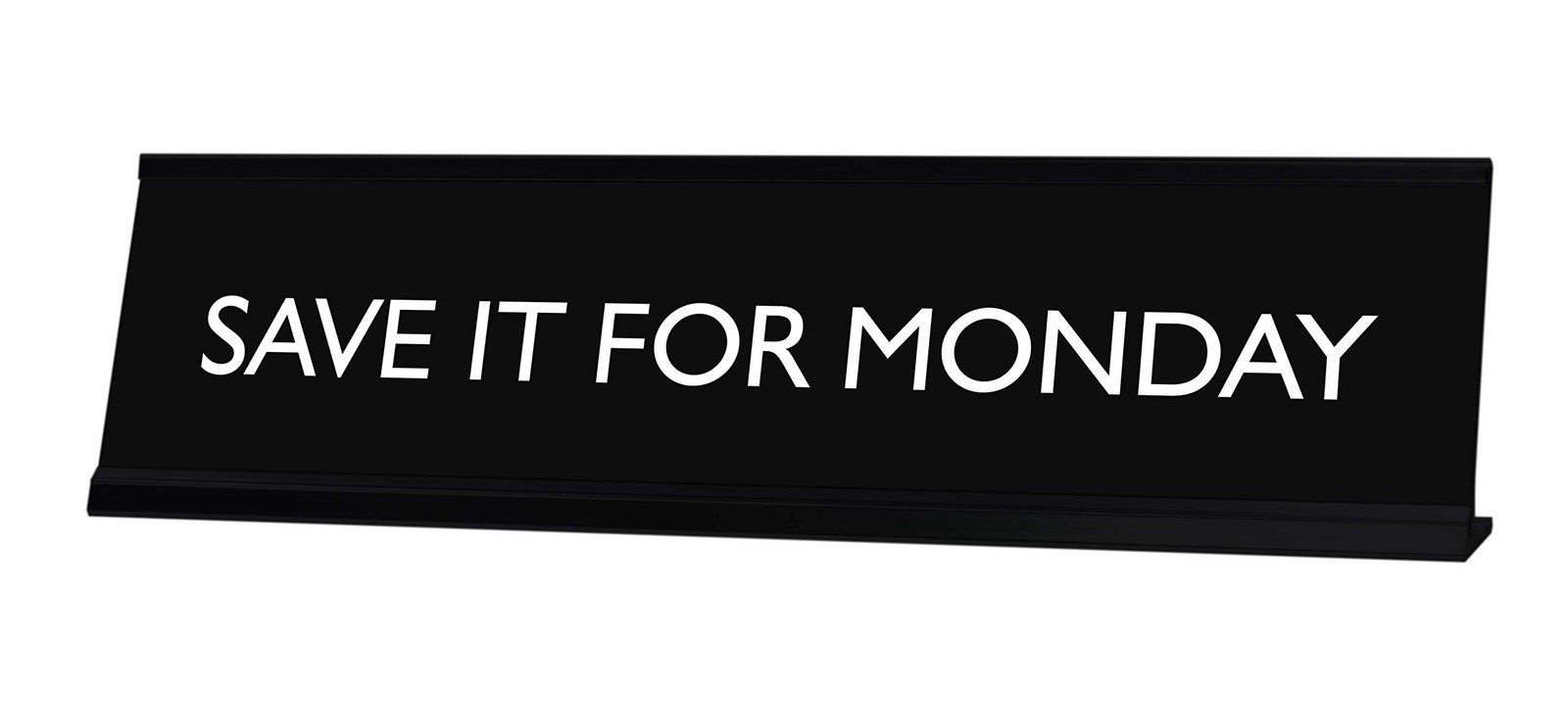 Signs By LITA SAVE IT FOR MONDAY Novelty Desk Sign