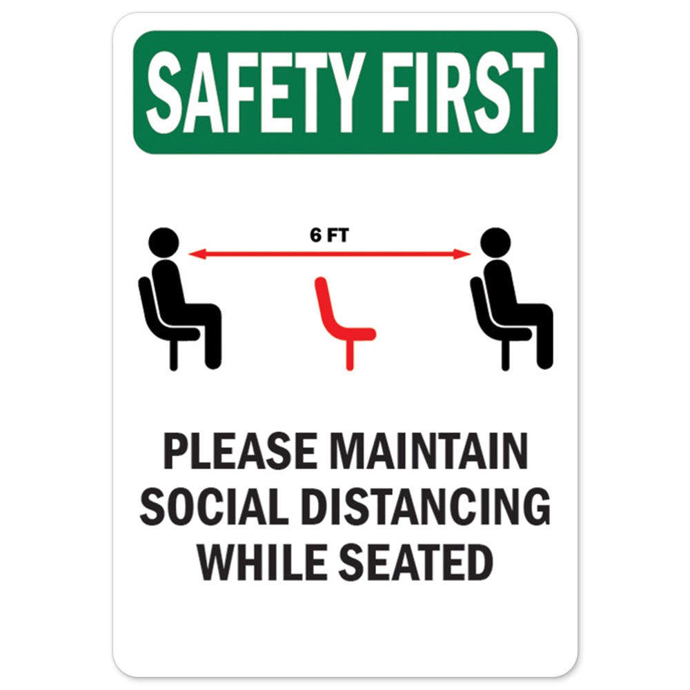 Safety First 6ft Please Maintain Social Distancing While Seated OSHA Notice Sign