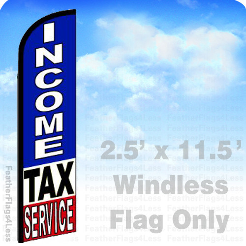 INCOME TAX SERVICE – WINDLESS Swooper Flag 2.5×11.5 Feather Banner Sign bf
