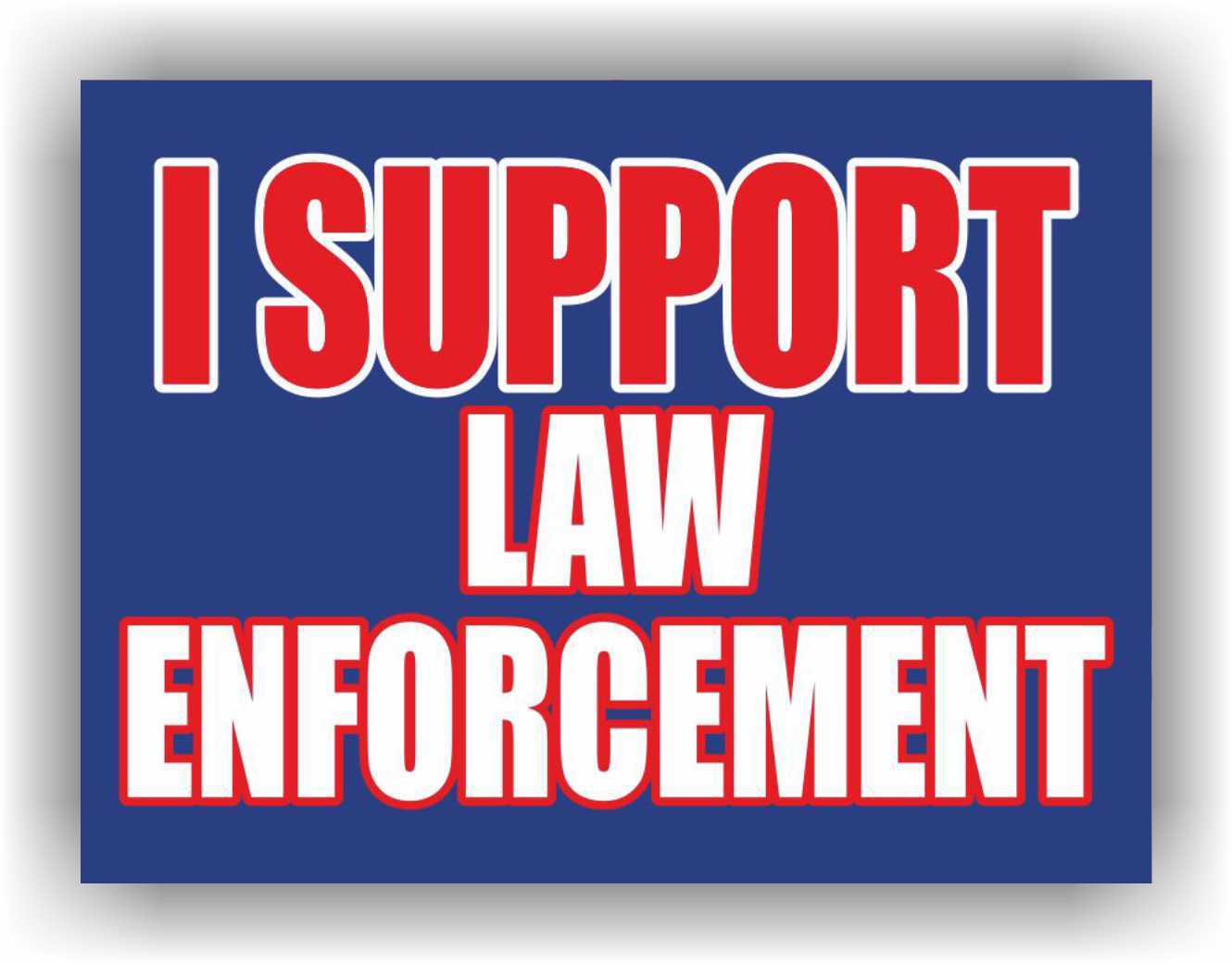 I SUPPORT LAW ENFORCEMENT Yard Sign Corrugate Plastic with H-Stakes Patriotic