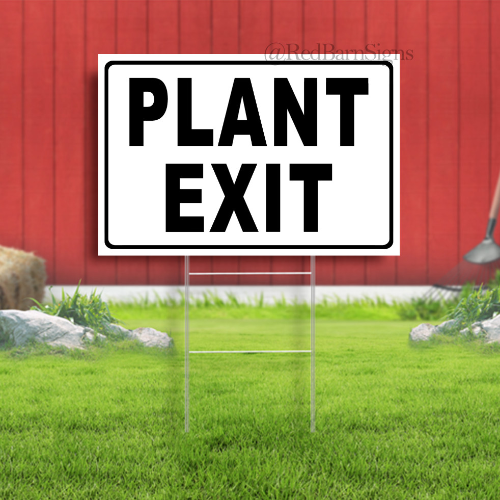 Plant Exit Indoor Outdoor Yard Sign with metal stakes