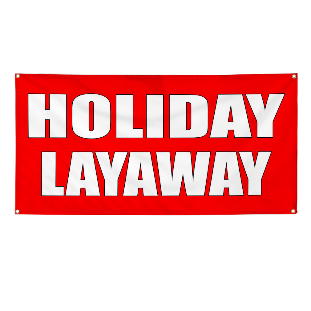 Vinyl Banner Multiple Sizes Holiday Layaway Weatherproof Industrial Yard Signs