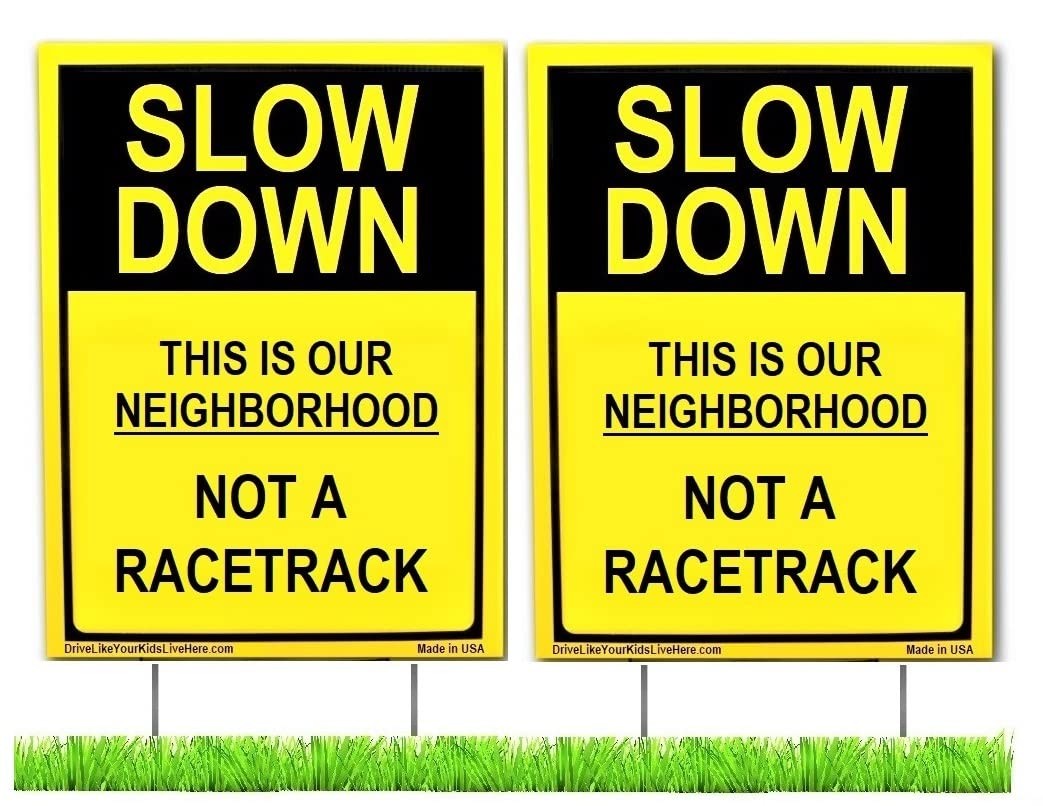 Slow Down This Is Our Neighborhood Not A Racetrack 12×18 inches, Yellow