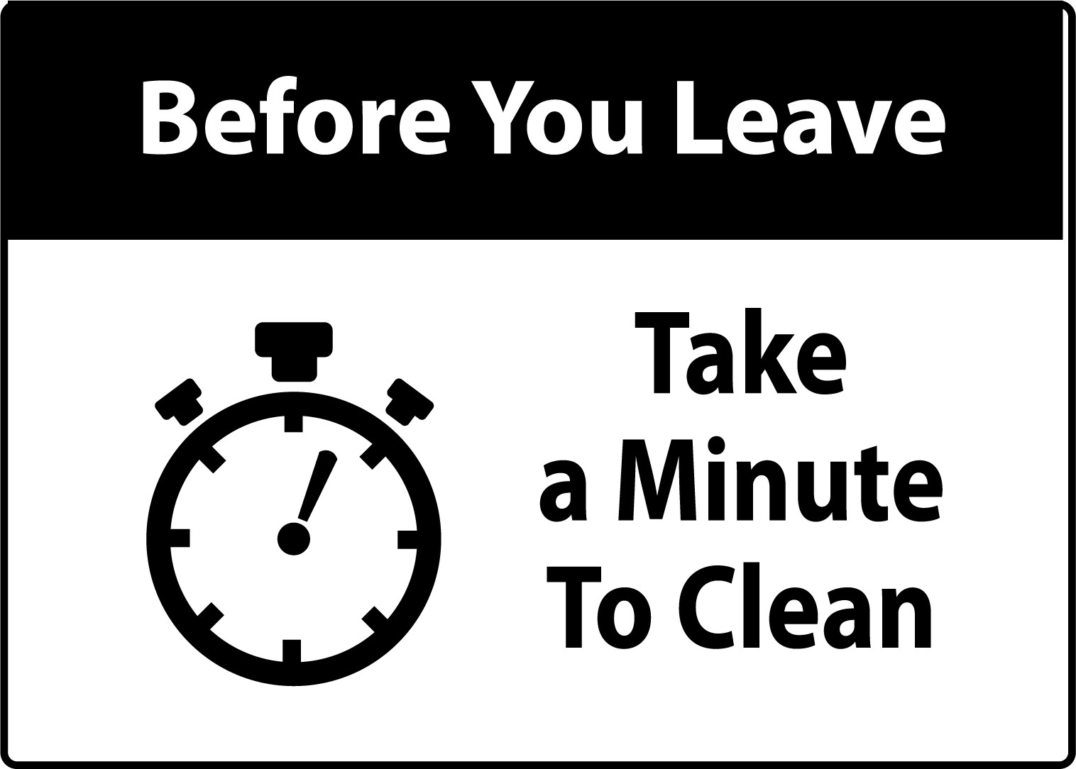BEFORE YOU LEAVE TAKE A MINUTE TO CLEAN 1 | Adhesive Vinyl Sign Decal
