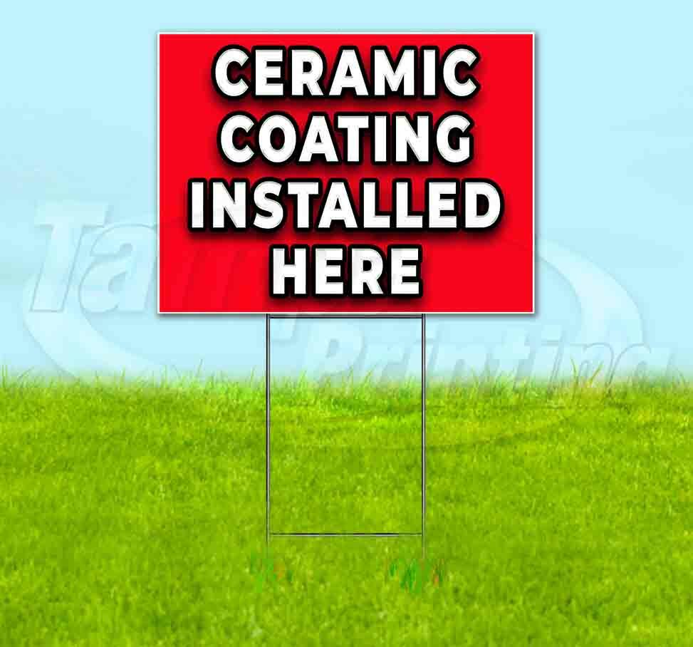 CERAMIC COATING INSTALLED HERE Yard Sign Corrugated Plastic Bandit Lawn Decor