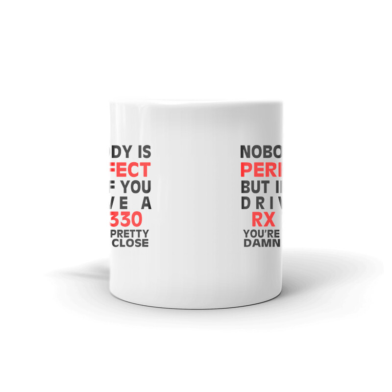 Nobody’s Perfect Except RX 330 Driver Coffee Tea Ceramic Mug Office Work Cup