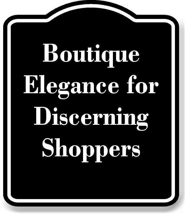 Boutique Elegance for Discerning Shoppers BLACK Aluminum Composite Sign