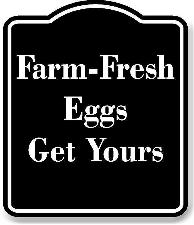 Farm-Fresh Eggs Get Yours BLACK Aluminum Composite Sign