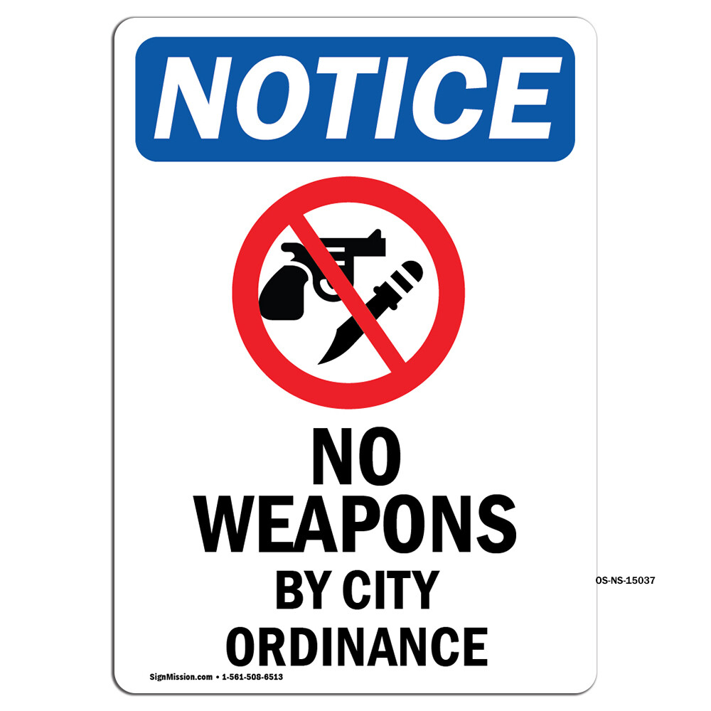 No Weapons By City Ordinance With Symbol OSHA Notice Sign Metal Plastic Decal