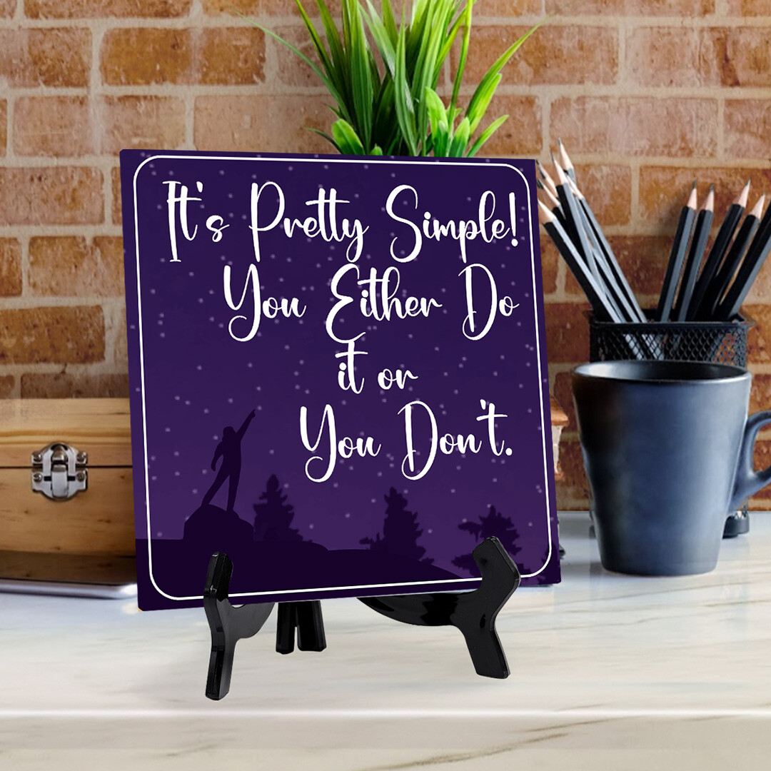 It’s Pretty Simple You Either Do it Or You Don’t 5″x 5″ Square Table Sign