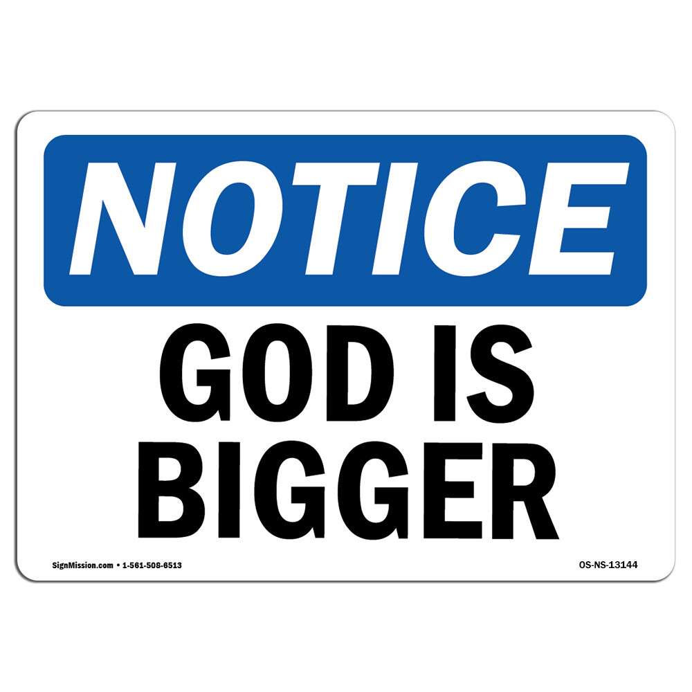 God Is Bigger OSHA Notice Sign Metal Plastic Decal