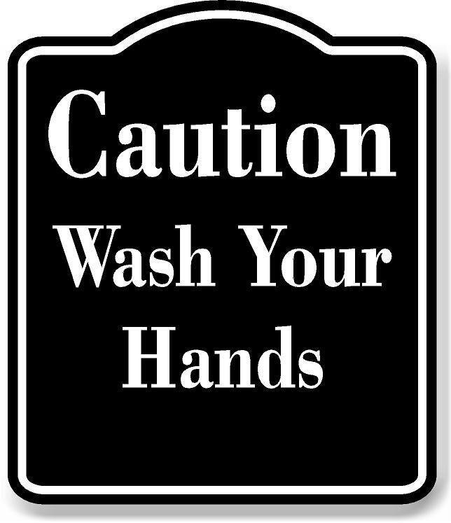 Caution Wash Your Hands Safety BLACK Aluminum Composite Sign