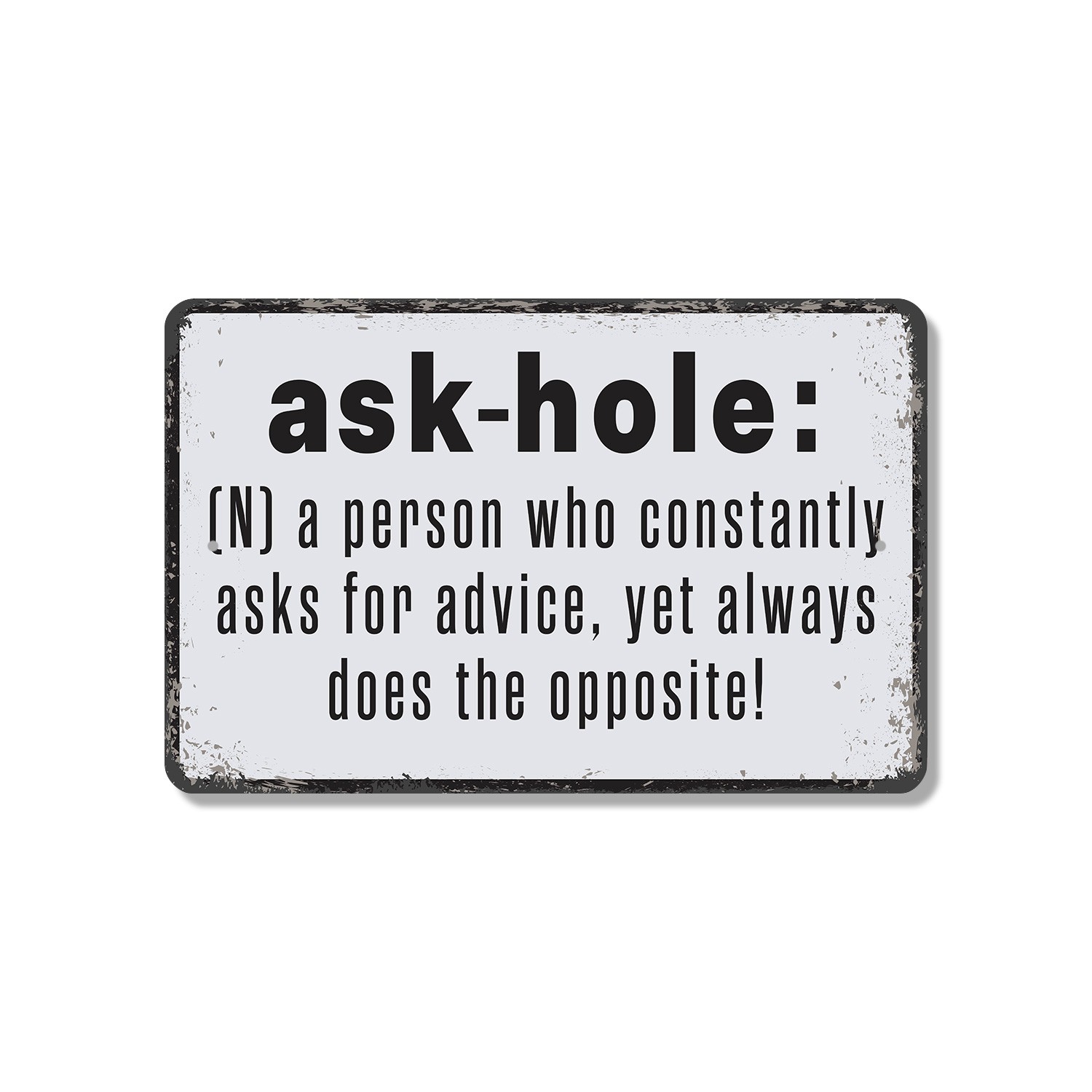 Ask Hole Definition Funny Sign Asks Advice Ignores Answers Perfect for Offices