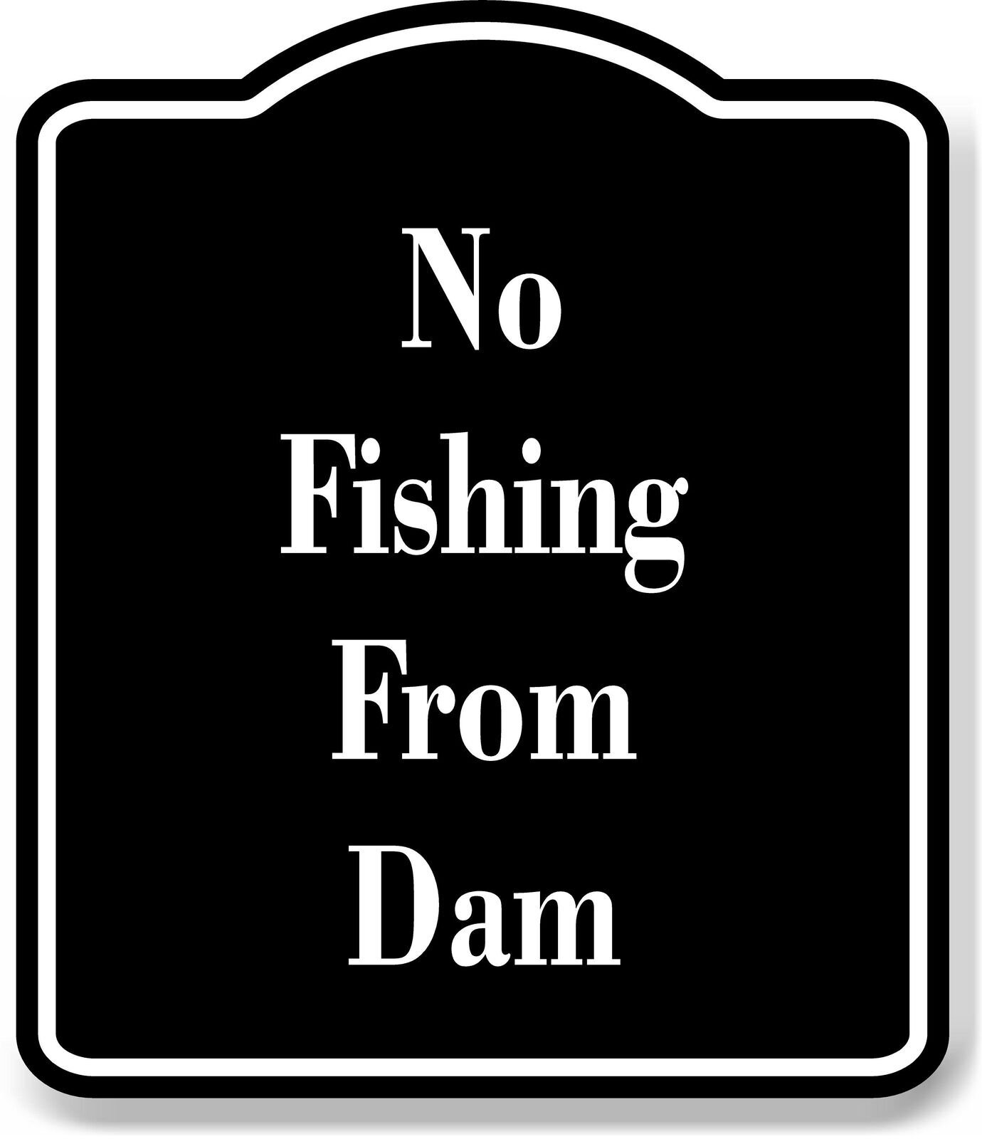 No Fishing from Dam Fishing BLACK Aluminum Composite Sign
