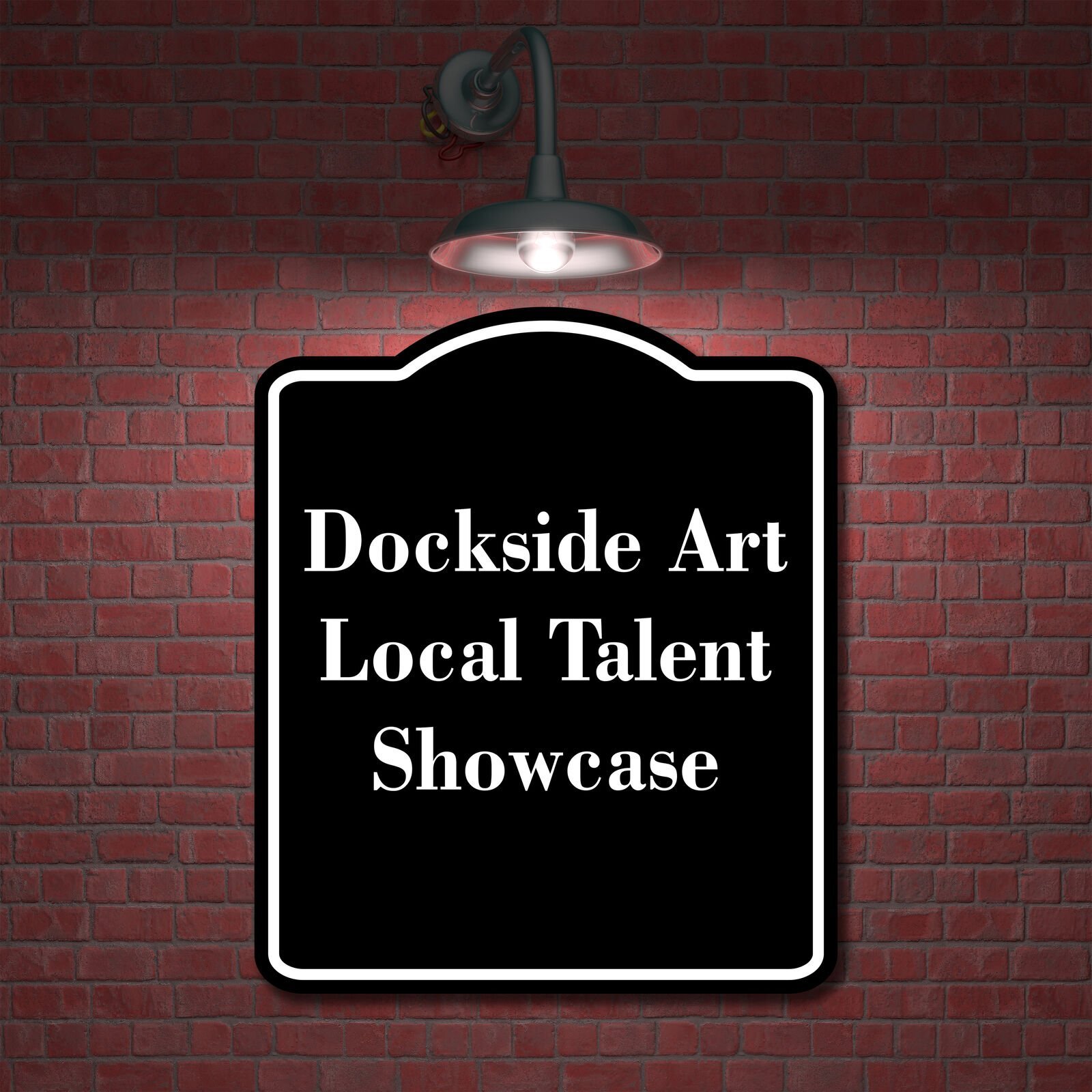 Dockside Art Local Talent Showcase BLACK Aluminum Composite Sign