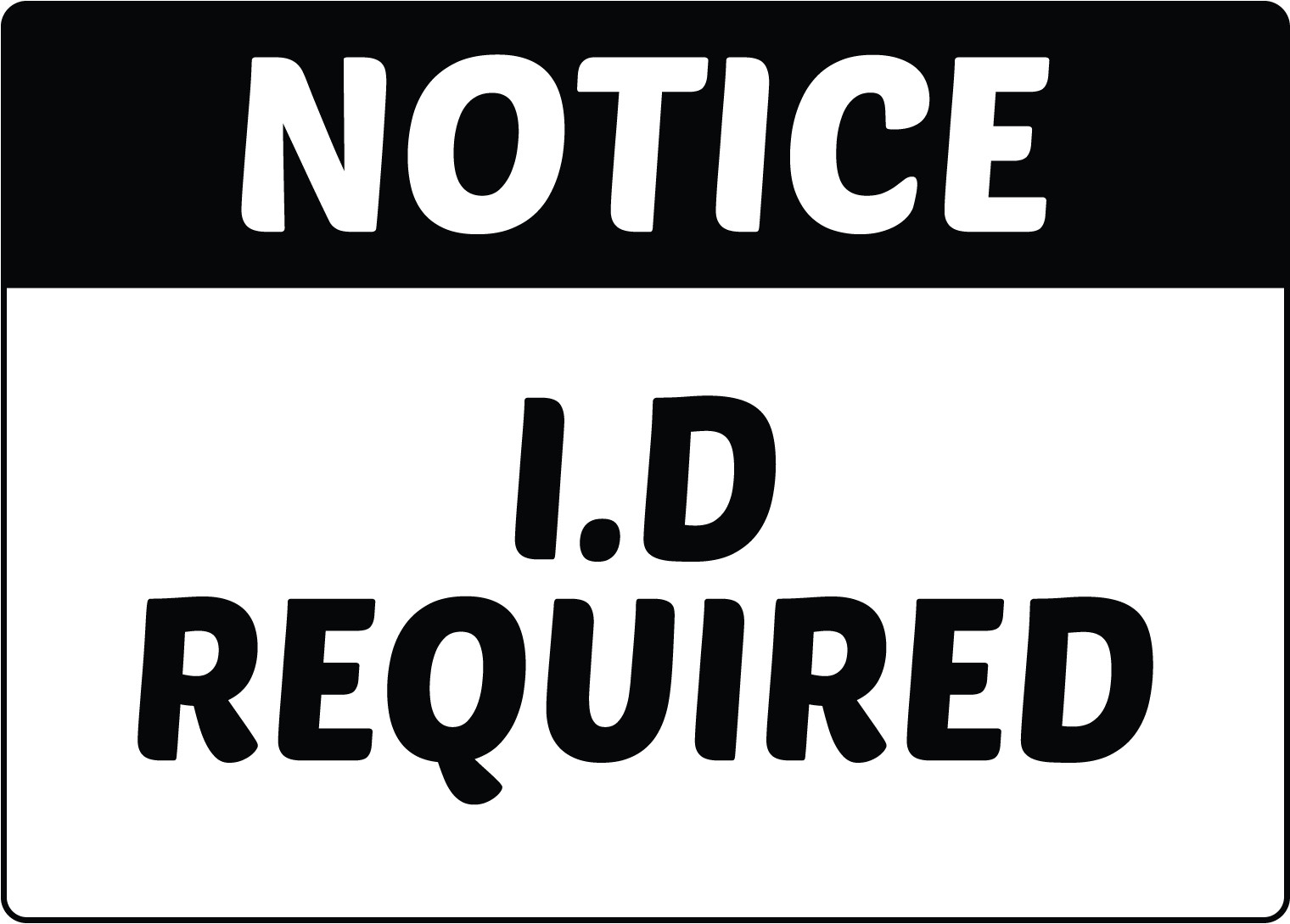 NOTICE I.D REQUIRED | Adhesive Vinyl Sign Decal