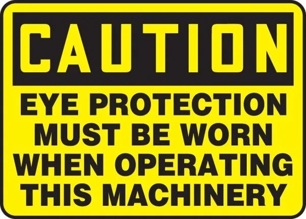 Osha Caution Sign Eye Protection Must Be Worn When Operating This Machine 10×14″