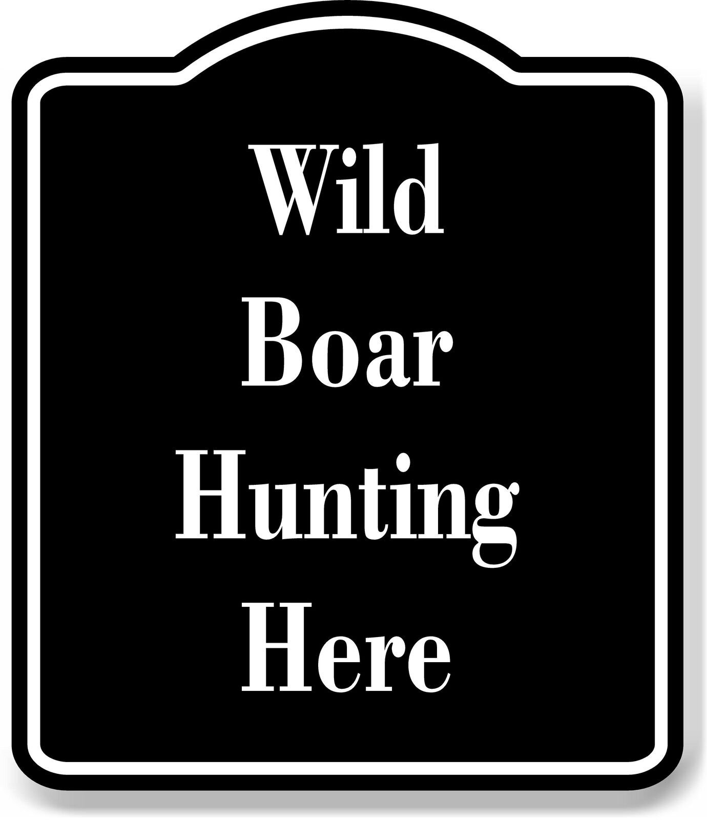 Wild Boar Hunting Here Hunt BLACK Aluminum Composite Sign