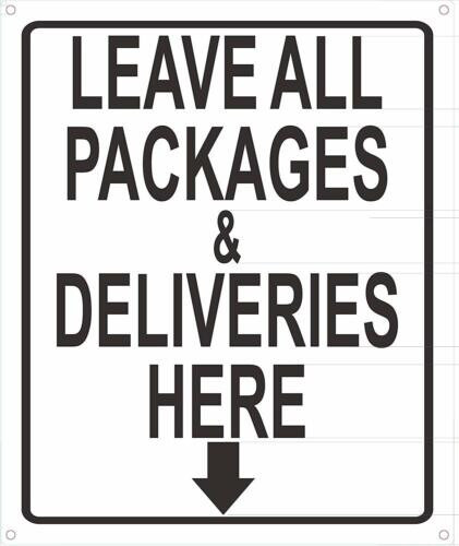 LEAVE ALL PACKAGES AND DELIVERIES HERE SIGN (10X12 WHITE, ALUMINUM) -REF24-1027