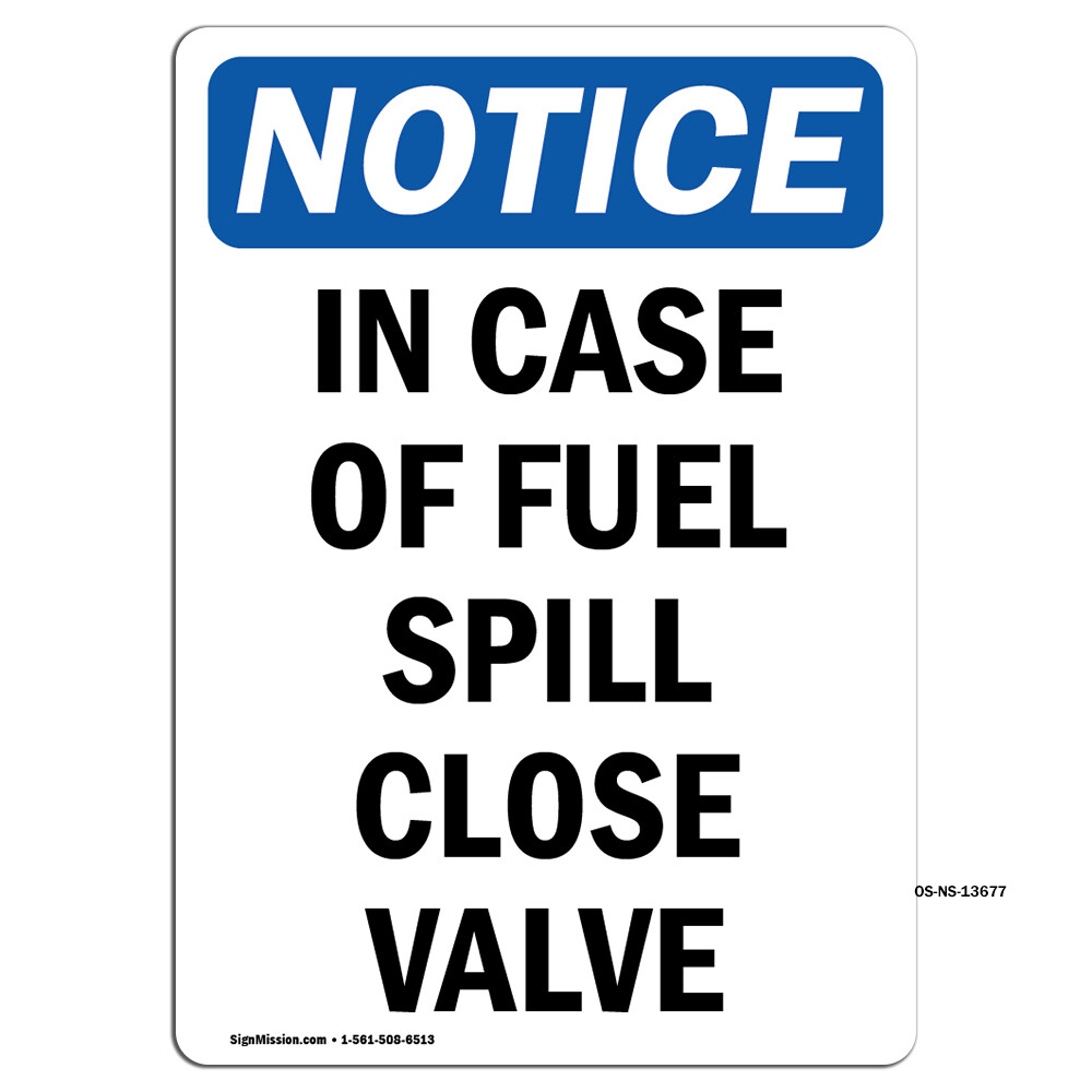 In Case Of Fuel Spill Close Valve OSHA Notice Sign Metal Plastic Decal