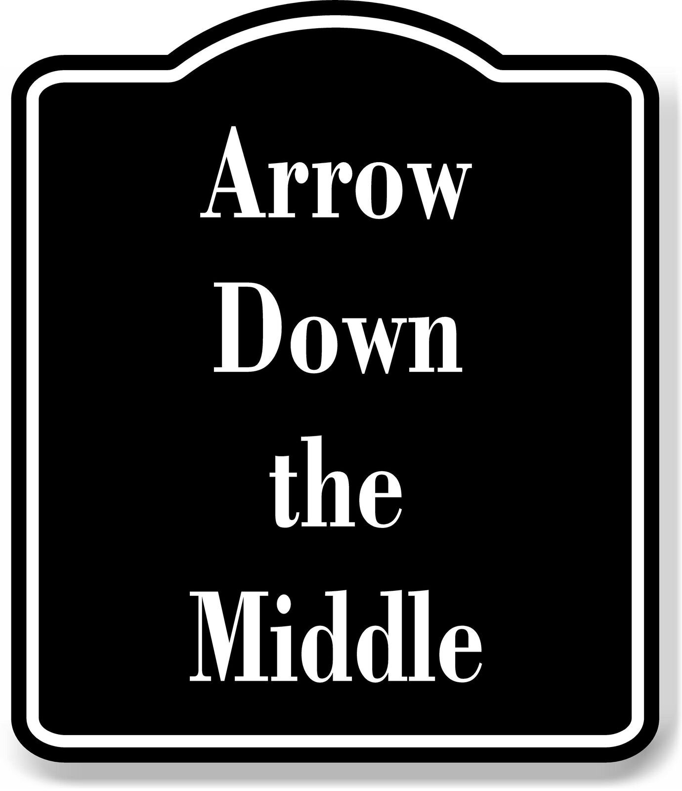 Arrow Down the Middle Archery BLACK Aluminum Composite Sign