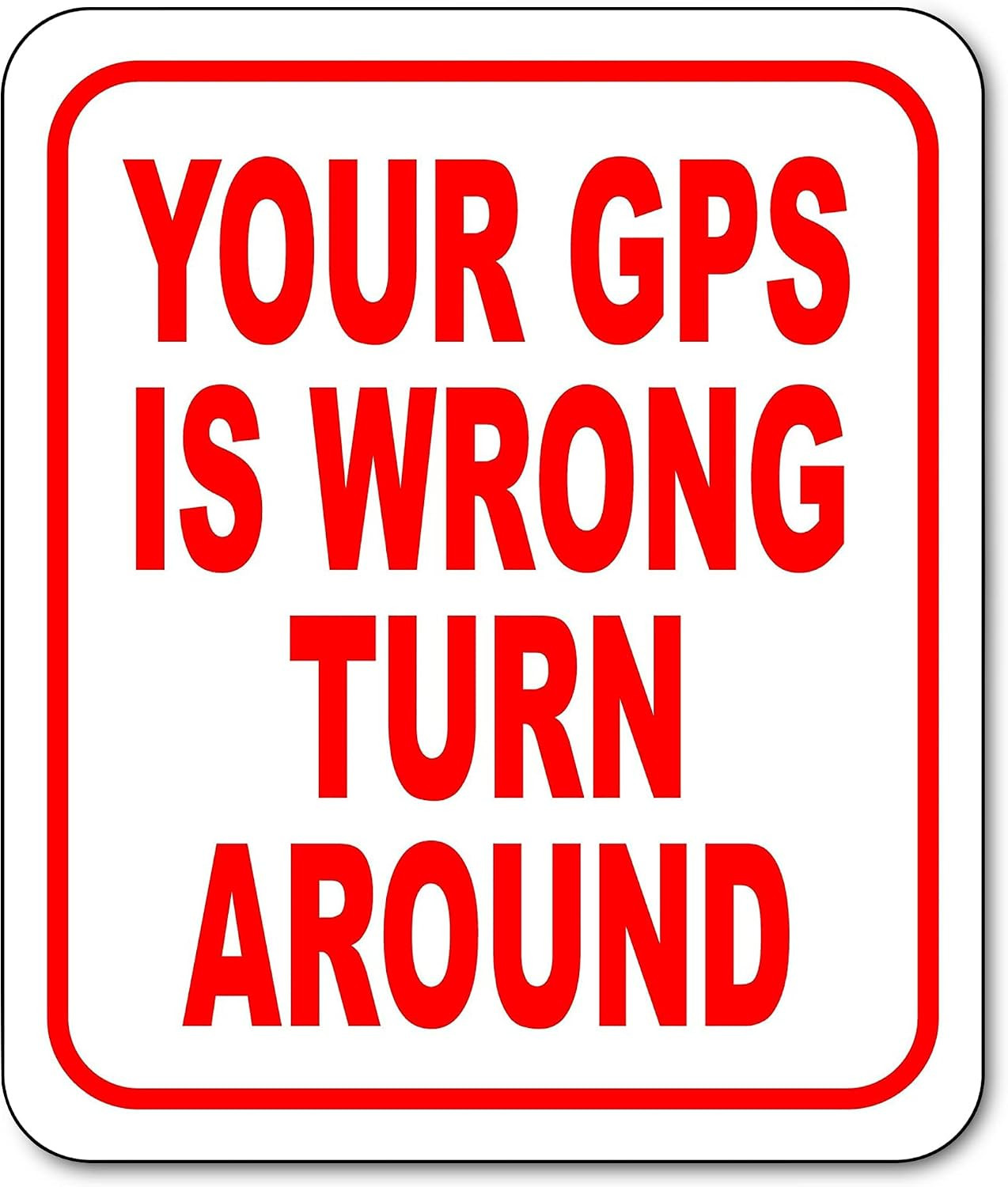 Your GPS Is Wrong Turn around Aluminum Composite Outdoor – Wall Art – Outdoor De