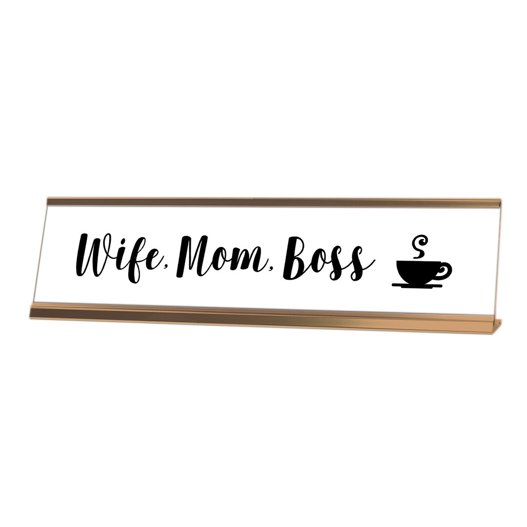 Wife, Mom, Boss Desk Sign, novelty nameplate (2 x 8″)
