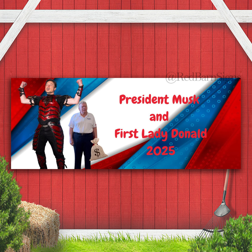 President Elon Musk, funny anti trump political banner sign