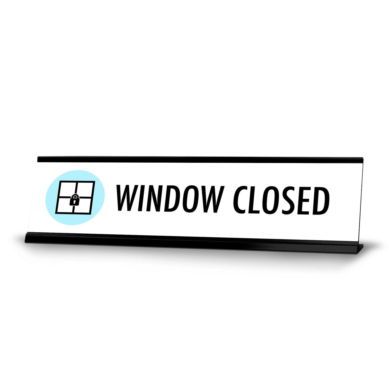 Window Closed, Window Black Frame, Desk Sign (2×8″)