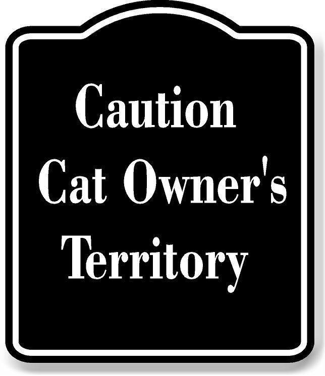 Caution Cat Owner’s Territory BLACK Aluminum Composite Sign