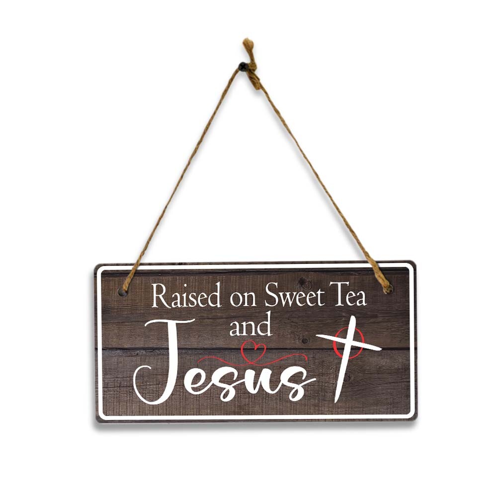 Raised On Sweet Tea And Jesus 5×10 Hanging Plus Wall or Door Sign