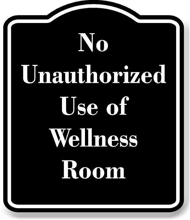 No Unauthorized Use of Wellness Room BLACK Aluminum Composite Sign
