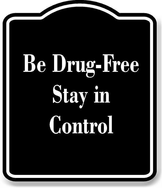 Be Drug-Free – Stay in Control BLACK Aluminum Composite Sign