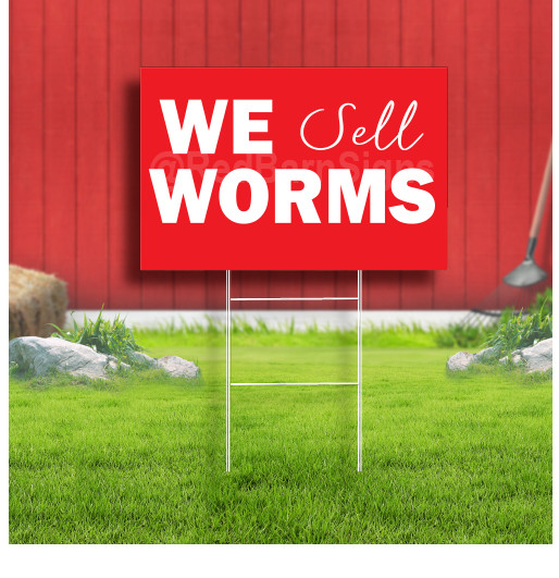 We Sell Worms Coroplast Sign Plastic Indoor Outdoor Yard Sign