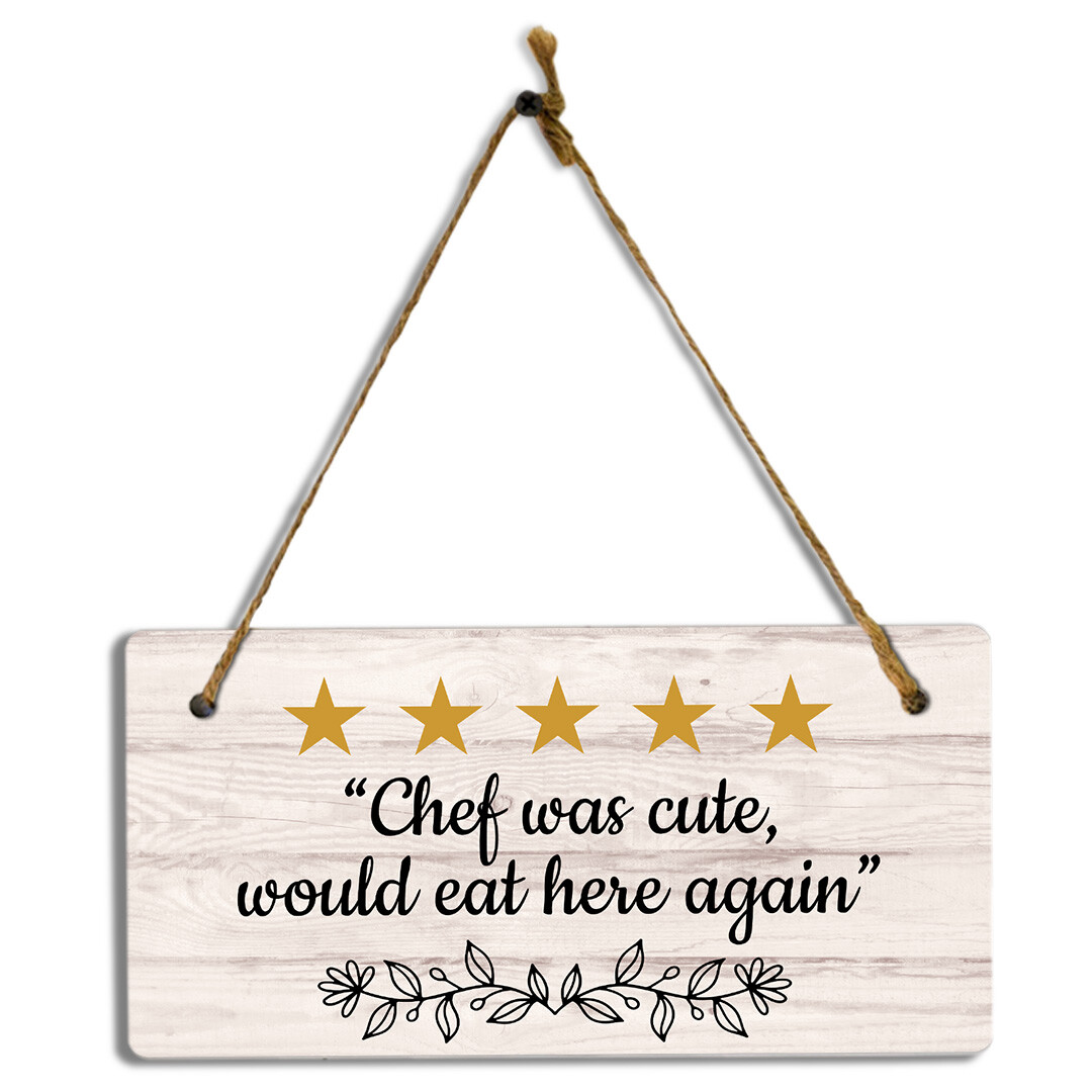 Chef Was Cute, Would Eat Here Again 5×10 Hanging Plus Wall or Door Sign