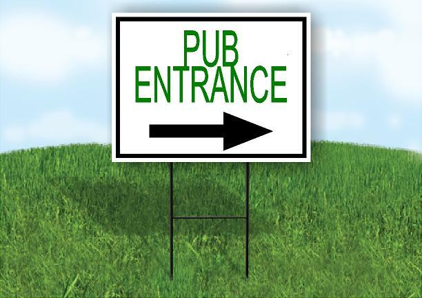PUB ENTRANCE RIGHT ARROW Yard Sign Road with Stand LAWN SIGN Single sided