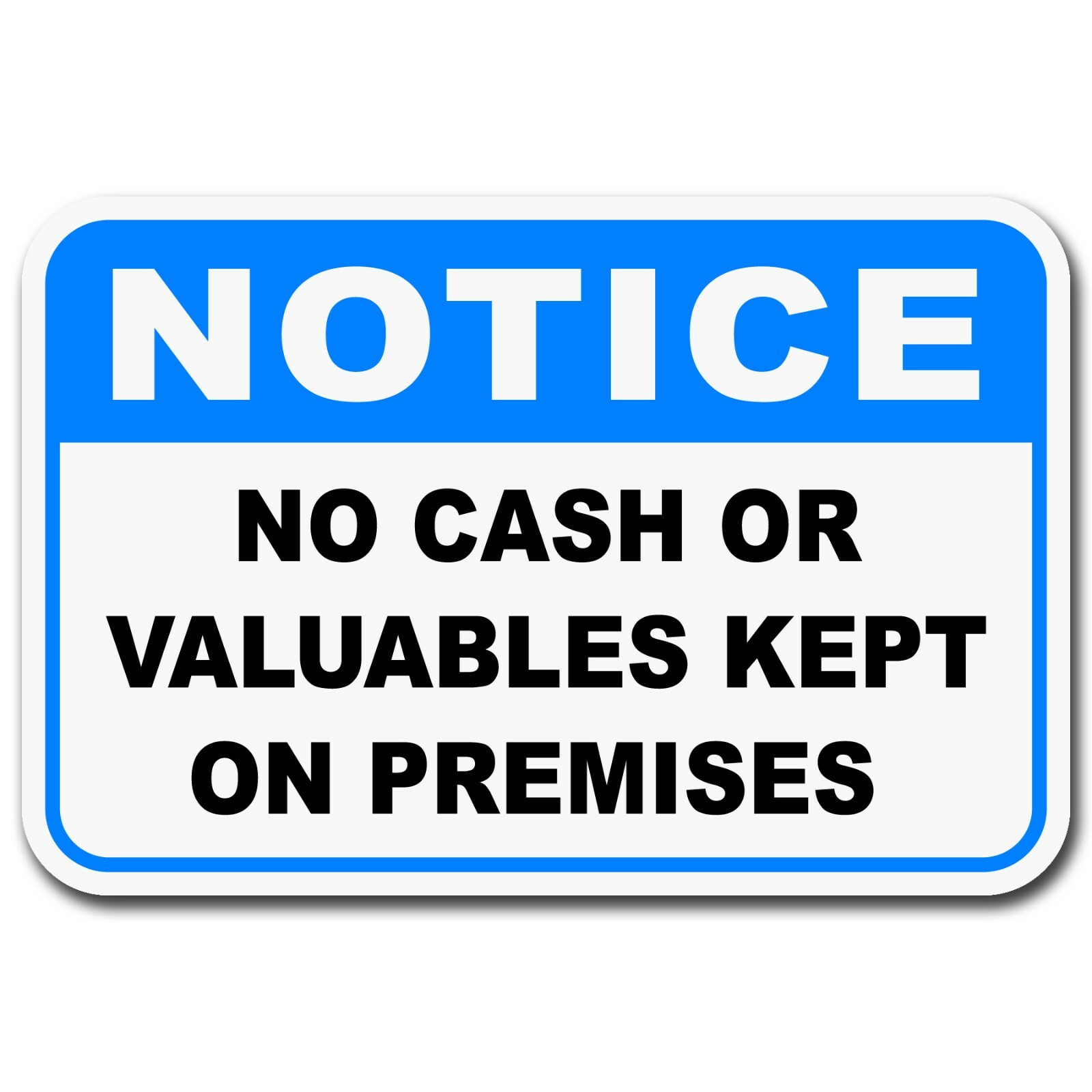 Notice No Cash Or Valuables Kept On Premises – Workplace, Safety – Aluminum Sign