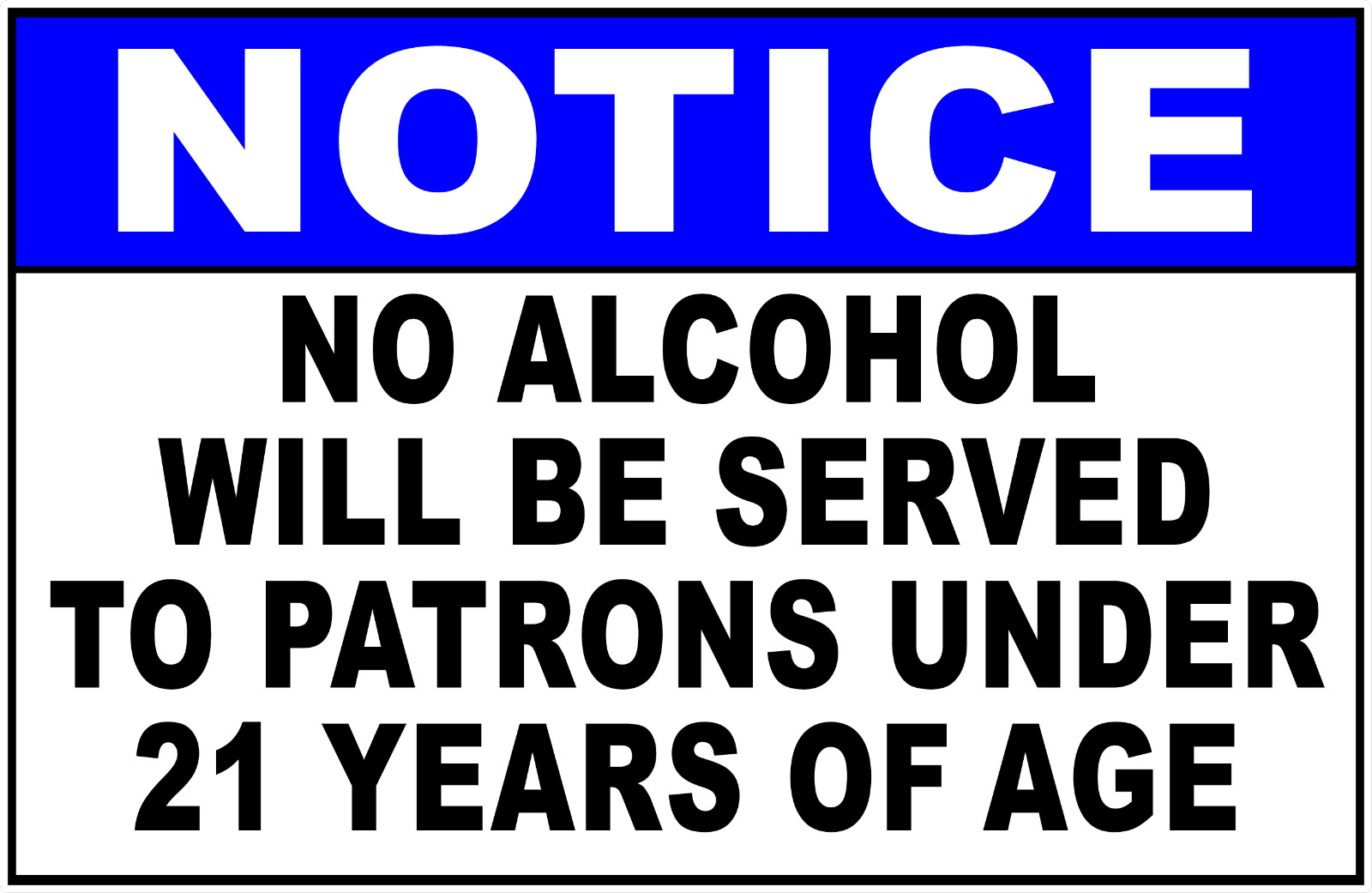 Notice No Alcohol Will Be Served To Patrons Under 21 Sign. Size Options